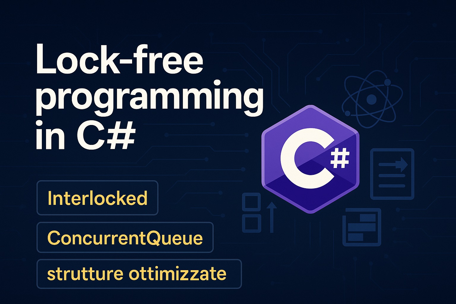 Lock-free programming in C#: usare Interlocked, ConcurrentQueue e strutture ottimizzate